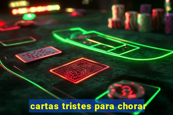 cartas tristes para chorar